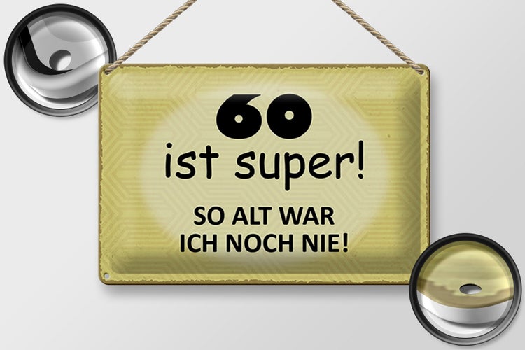 Blechschild Spruch 30x20cm 60 ist super so alt ich noch nie
