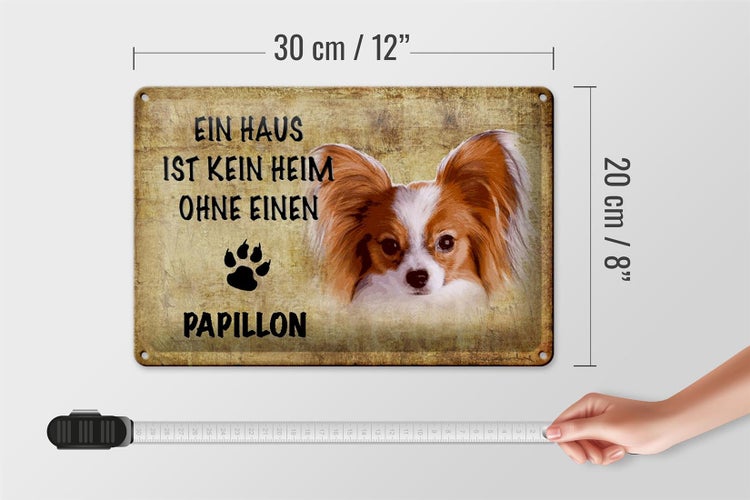 Blechschild Spruch 30x20cm Papillon Hund ohne kein Heim