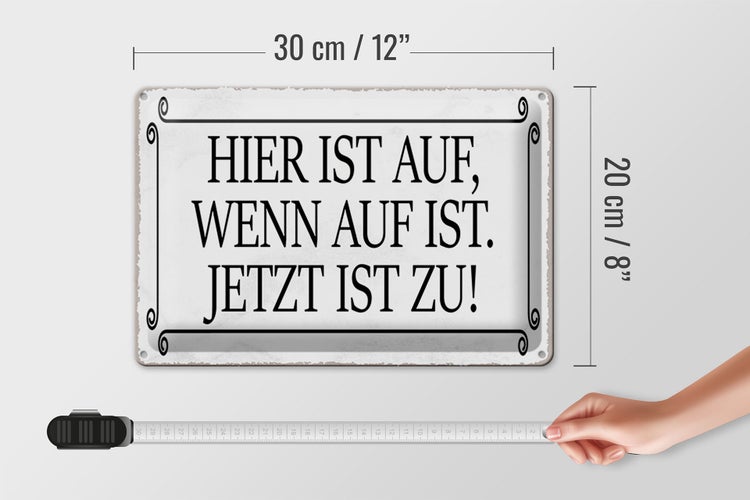 Blechschild Spruch 30x20cm hier ist auf wenn auf ist jetzt