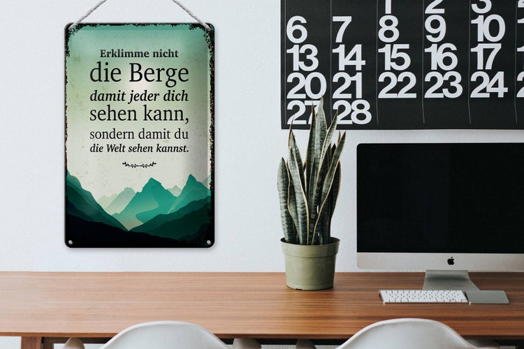 Blechschild Spruch Erklimme nicht die Berge sondern 20x30cm