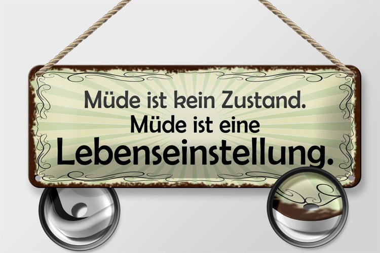 Blechschild Spruch 27x10cm Müde ist eine Lebenseinstellung Dekoration
