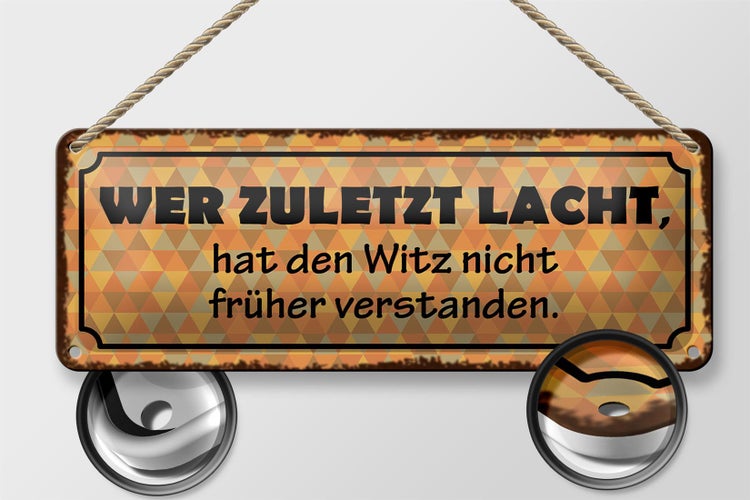 Blechschild Spruch 27x10cm zuletzt lacht Witz nicht früher Dekoration