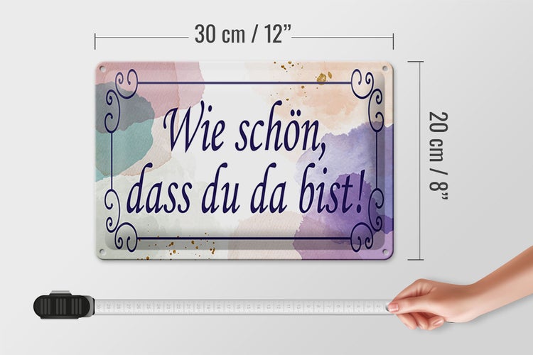 Blechschild Spruch 30x20cm wie schön dass du da bist