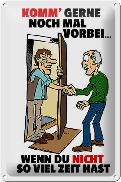 Blechschild Spruch 20x30cm Komm wenn du nicht viel Zeit hast