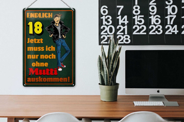 Blechschild Spruch 20x30cm endlich 18 muss noch ohne Mutti