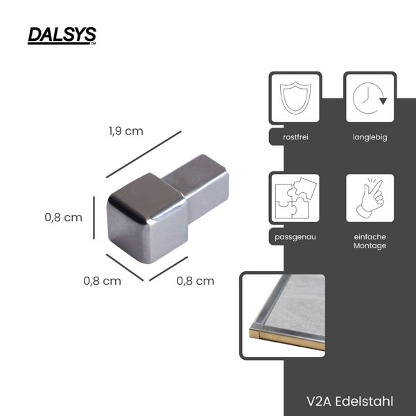 Dalsys Logo, rostfreie Außenecke für Fliesenprofile aus Edelstahl, langlebig, passgenau, einfache Montage, 0,8 mal 0,8 mal 1,9 Zentimeter.