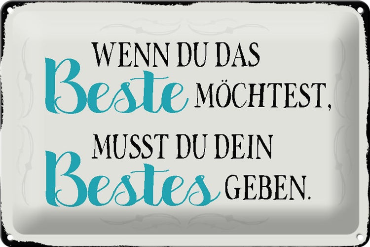 Blechschild Spruch 30x20cm wenn du das beste möchtest musst