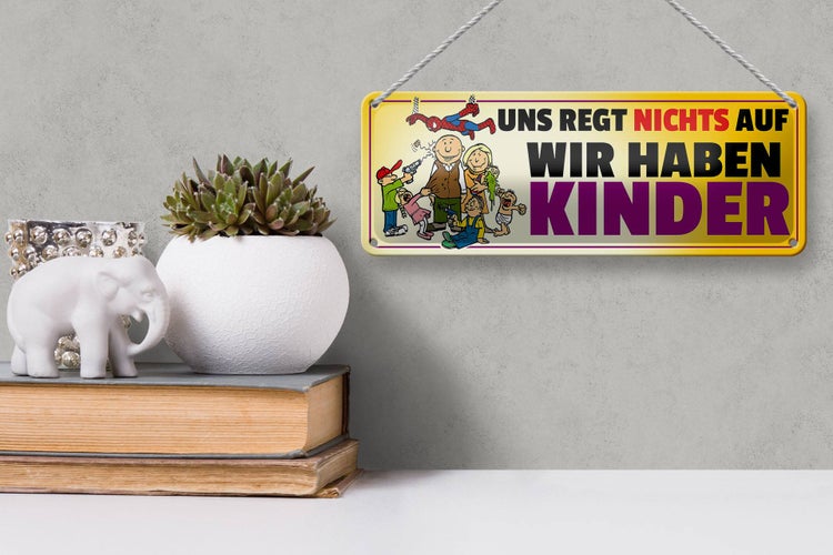 Blechschild Spruch 27x10cm Uns regt nichts auf wir haben Kinder