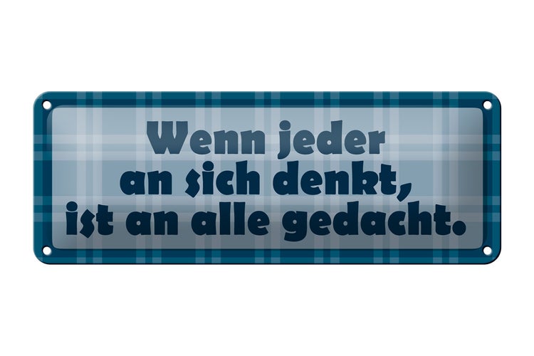 Blechschild Spruch 27x10cm Wenn jeder an sich denkt Dekoration