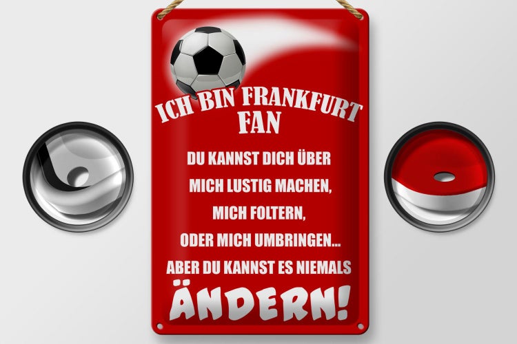 Blechschild Spruch 20x30cm ich bin Frankfurt Fan Fussball