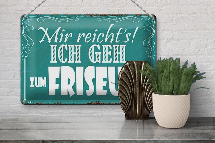 Blechschild Spruch 30x20cm mir reicht`s ich geh zum Friseur