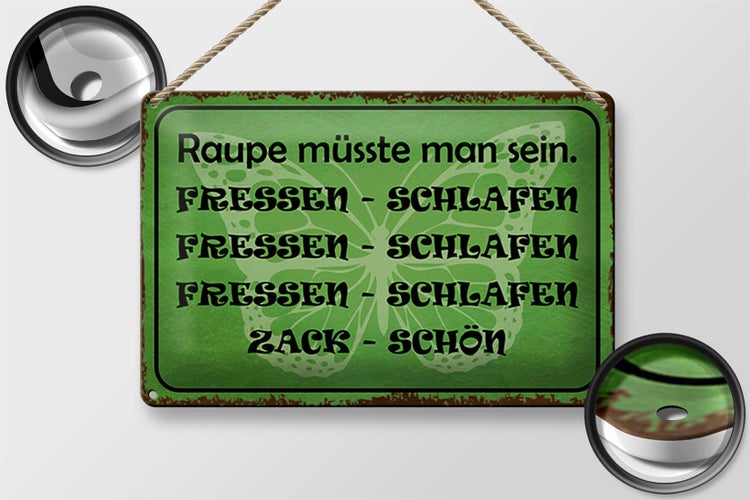 Blechschild Spruch 30x20cm Raupe sein fressen schlafen