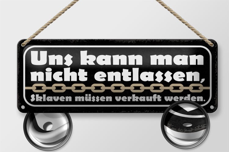 Blechschild Spruch 27x10cm uns kann nicht entlassen Sklaven Dekoration