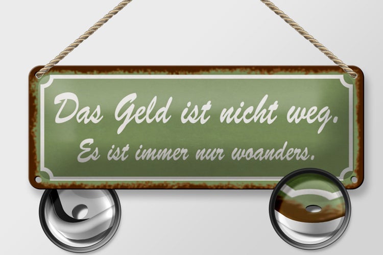 Blechschild Spruch 27x10cm Geld nicht weg ist nur woanders Dekoration