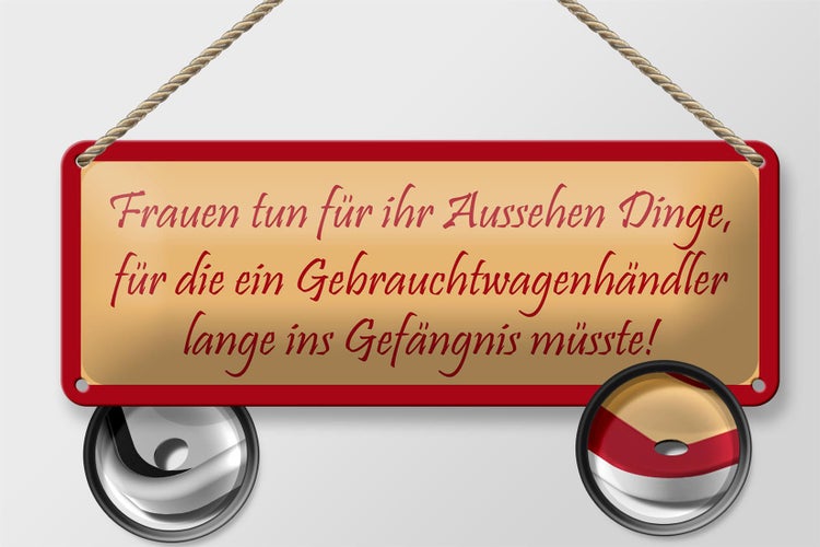 Blechschild Spruch 27x10cm Frauen tun für ihr Aussehen Dinge