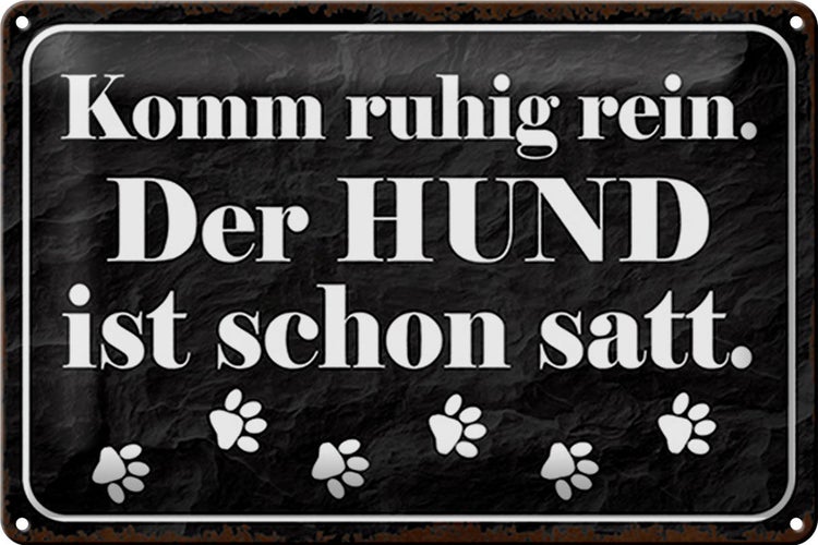 Blechschild Spruch 30x20cm Komm rein Hund ist schon satt
