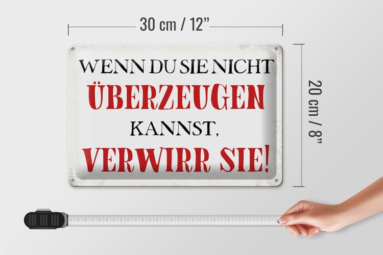 Blechschild Spruch 30x20cm wenn du sie nicht überzeugen