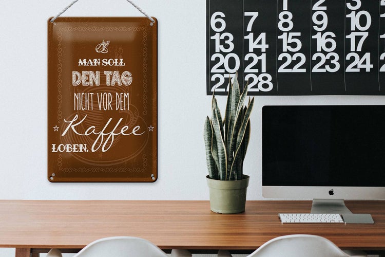 Blechschild Spruch Kaffee den Tag nicht vor dem loben 20x30cm