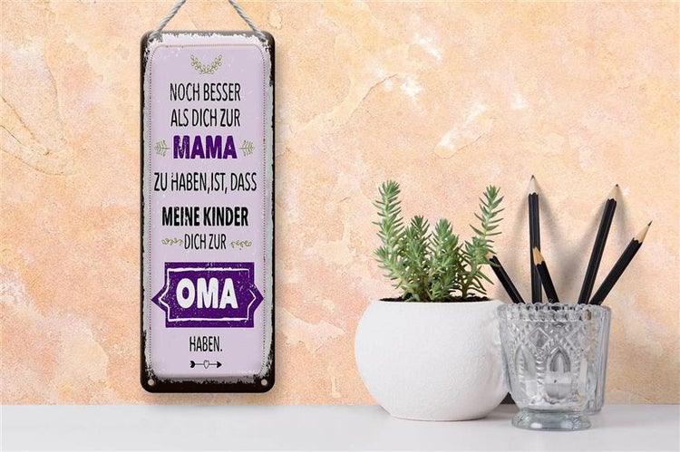Blechschild Spruch Mama Oma noch besser dich haben 10x27cm