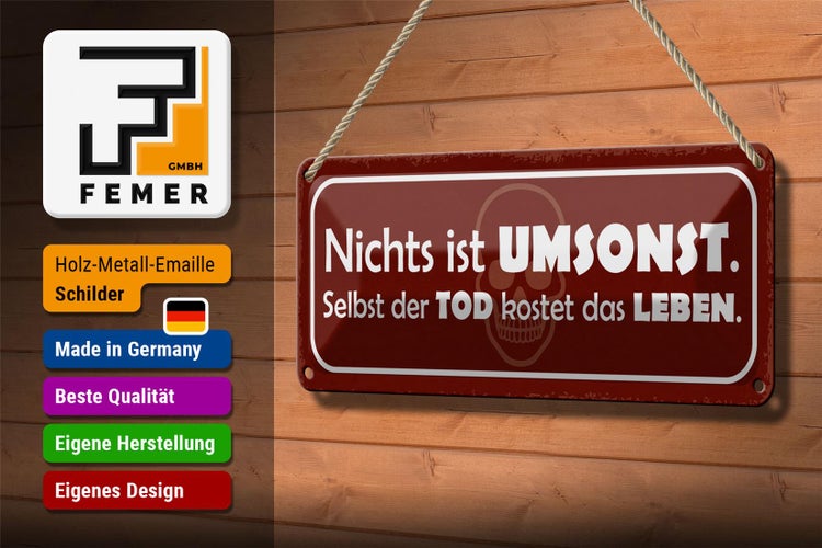 Blechschild Spruch 27x10cm nichts ist umsonst Tod kostet Dekoration