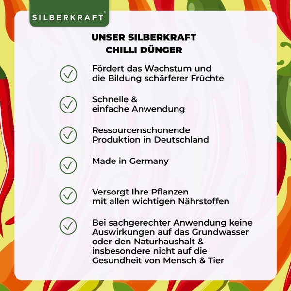 Silberkraft Logo. Silberkraft Chili Dünger fördert das Wachstum und die Bildung schärferer Früchte. Schnelle und einfache Anwendung. Ressourcenschonende Produktion in Deutschland. Made in Germany. Versorgt Pflanzen mit allen wichtigen Nährstoffen. Keine Auswirkungen auf das Grundwasser oder den Naturhaushalt bei sachgerechter Anwendung.