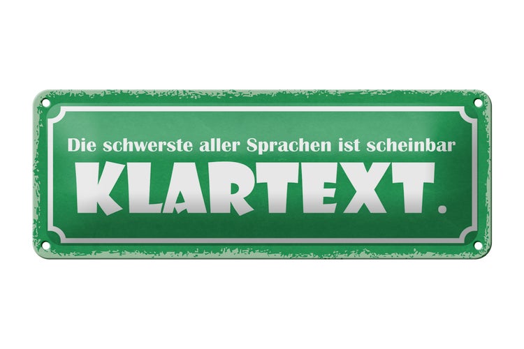 Blechschild Spruch 27x10cm die schwerste Sprache Klartext Dekoration