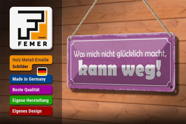 Blechschild Spruch 27x10cm was nicht glücklich macht weg Dekoration