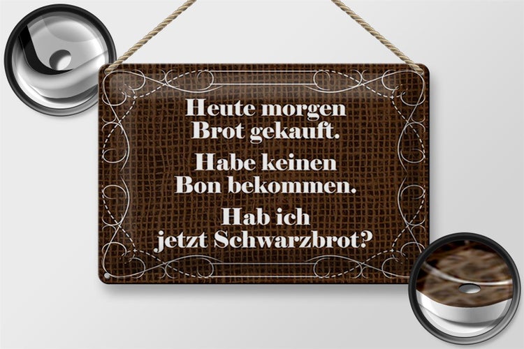Blechschild Spruch 30x20cm heute morgen Brot gekauft