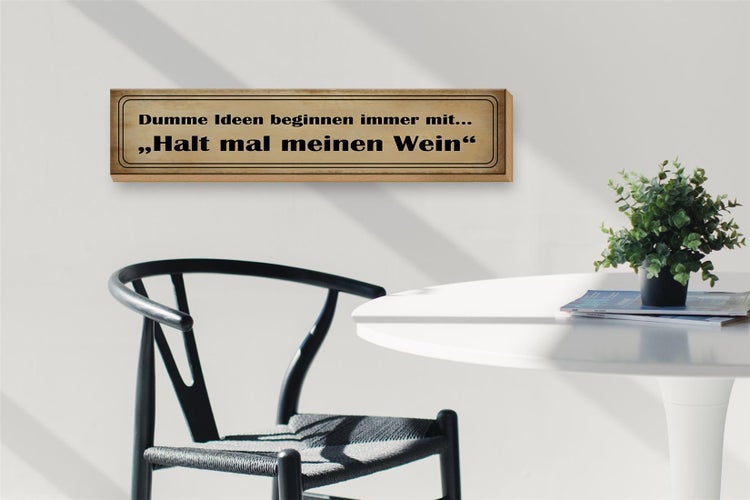 Holzschild Spruch 46x10cm Dumme Ideen mit halt meinen Wein Dekoration