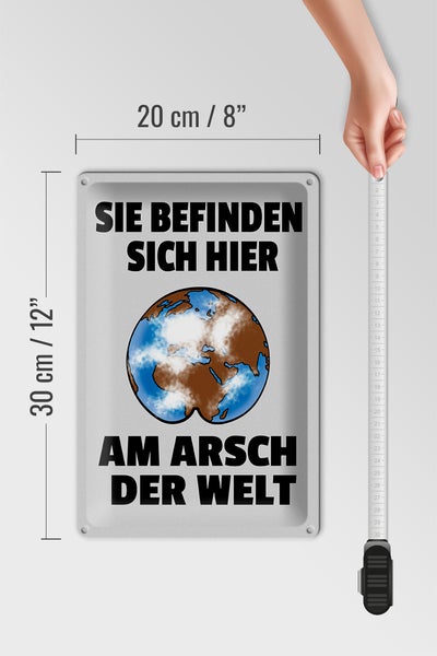 Blechschild Spruch 20x30cm Sie befinden sich am Arsch