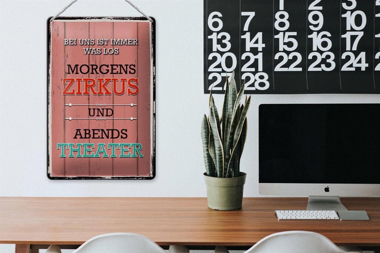 Blechschild Spruch 20x30cm bei uns morgens Zirkus Theater