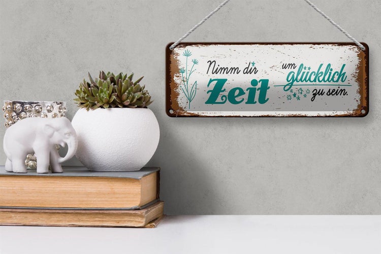 Blechschild Spruch Nimm dir Zeit um Glücklich Glück 27x10cm