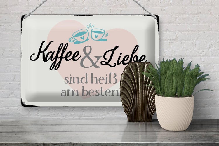 Blechschild Spruch 30x20cm Kaffee und Liebe heiß am besten