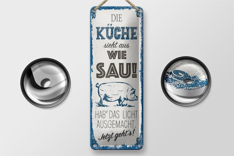 Blechschild Spruch Die Küche sieht aus wie Sau! Dekoration 10x27cm