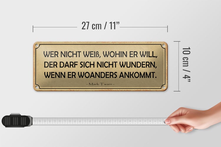 Blechschild Spruch 27x10cm wer nicht weiß wohin er will Dekoration