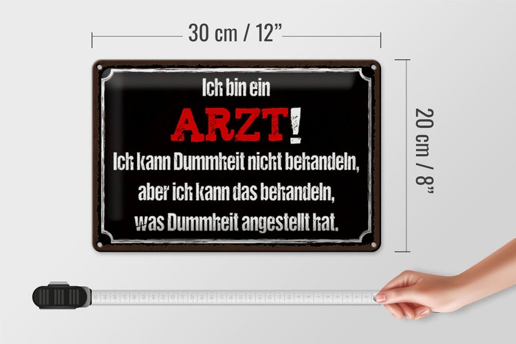 Blechschild Spruch 30x20cm ich bin Arzt ich kann behandeln