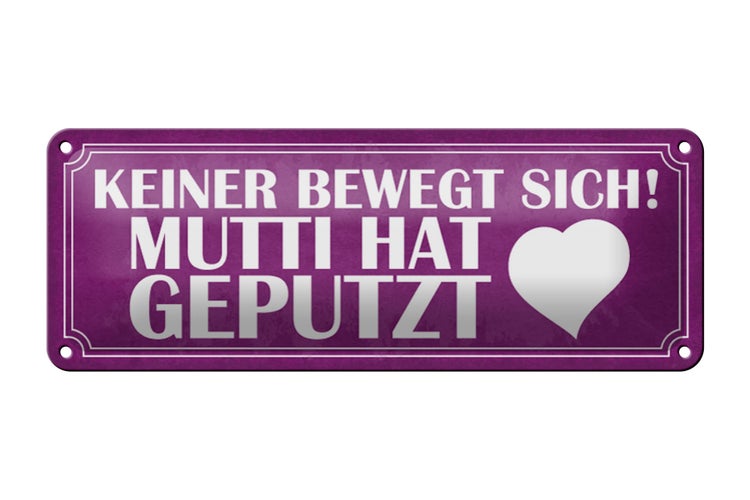 Blechschild Spruch 27x10cm Mutti hat geputzt keine bewegt Dekoration