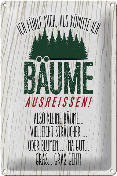 Blechschild Spruch ich Bäume ausreissen, Gras geht 20x30cm