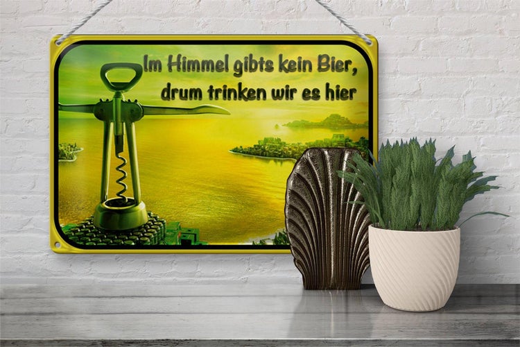 Blechschild Spruch 30x20cm im Himmel gibt’s kein Bier