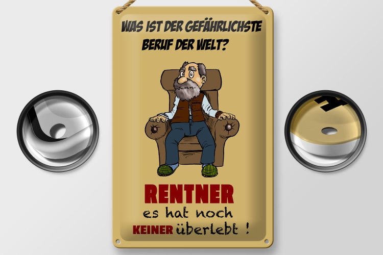 Blechschild Spruch 20x30cm was gefährlichster Beruf Rentner