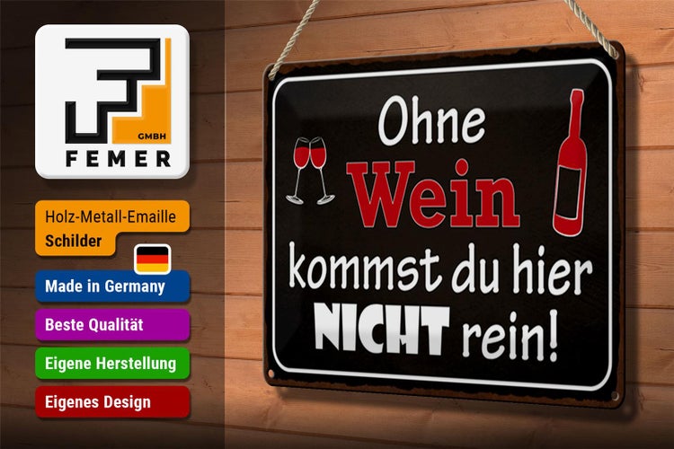 Blechschild Spruch 30x20cm Ohne Wein kommst du nicht rein