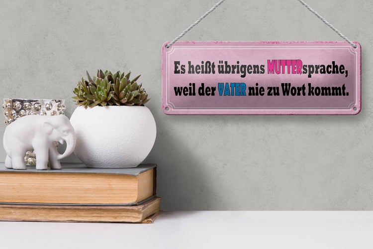 Blechschild Spruch 27x10cm Muttersprache weil Vater nie Dekoration