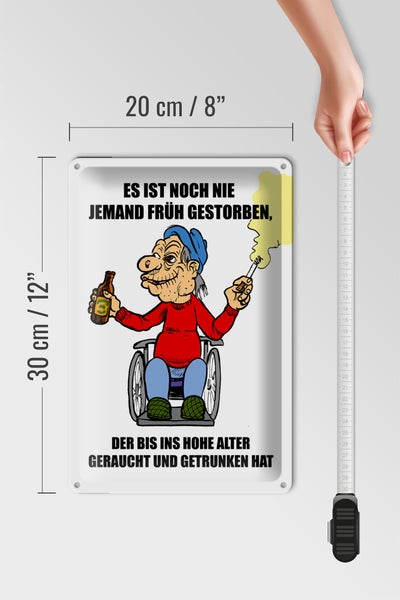 Blechschild Spruch 20x30cm Noch nie jemand früh gestorben