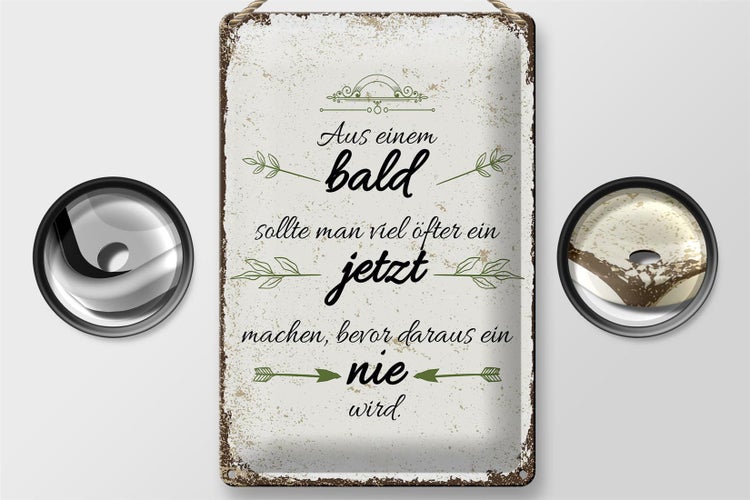 Blechschild Spruch aus BALD sollte JETZT bevor NIE 20x30cm