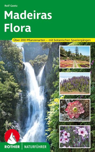 Madeiras Flora Über 200 Pflanzenarten auf der »Blumeninsel im Atlantik« – mit botanischen Spaziergängen auf Levadawegen und durch botanische Gärten