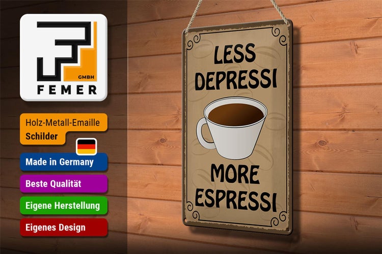 Blechschild Spruch 20x30cm less depressi more espressi