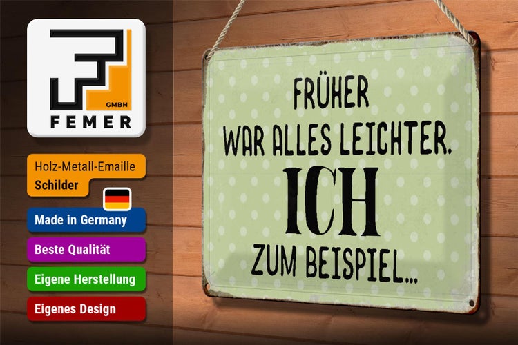 Blechschild Spruch 30x20cm früher war alles leichter