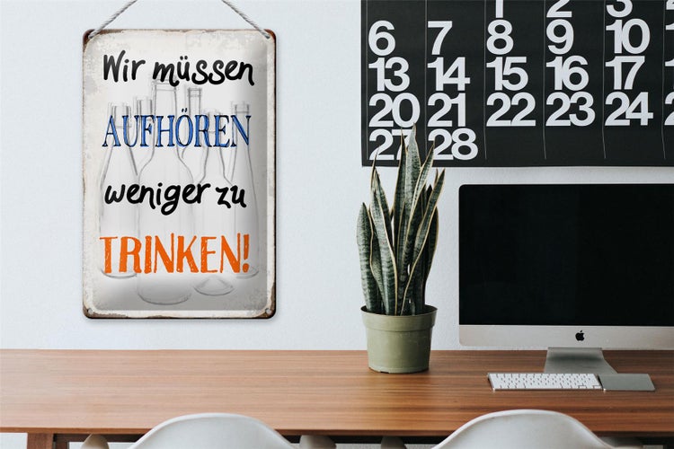 Blechschild Spruch 20x30cm müssen aufhören weniger trinken