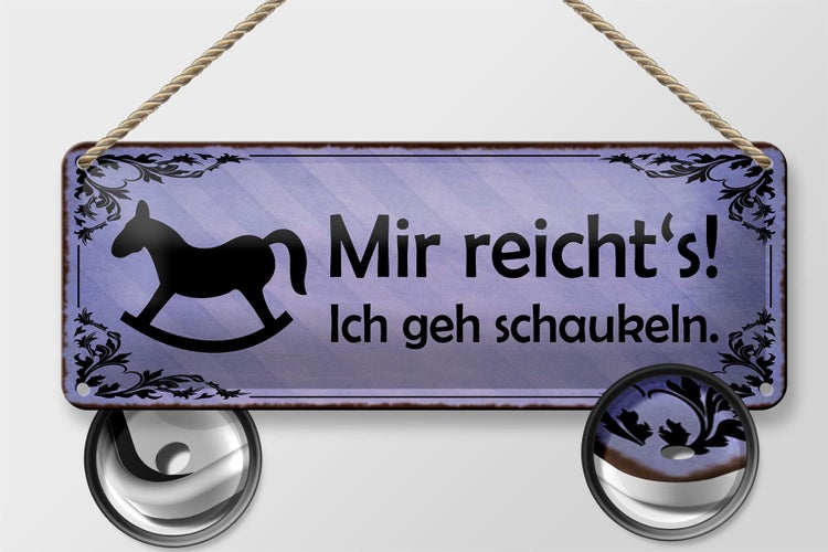 Blechschild Spruch 27x10cm mir reiht`s ich geh schaukeln Dekoration