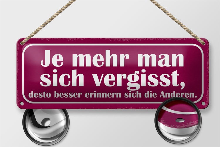 Blechschild Spruch 27x10cm je mehr man sich vergisst desto Dekoration